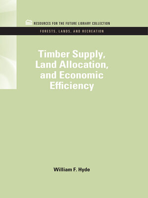 cover image of Timber Supply, Land Allocation, and Economic Efficiency